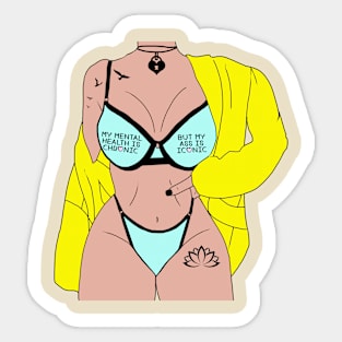 My mental health is chronic but my ass is iconic Sticker